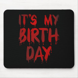 Bday Funny It's My Birthday For Horror Thriller Mo Mouse Pad