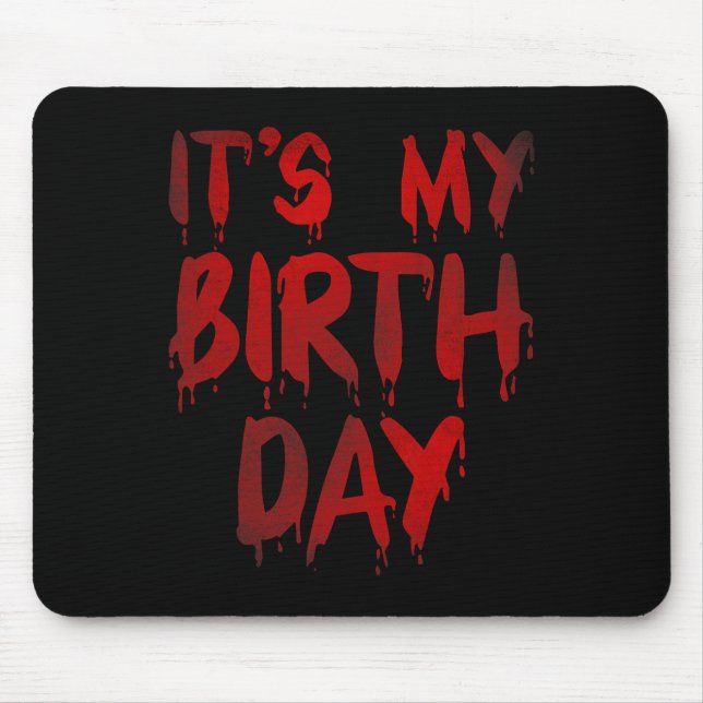 Bday Funny It's My Birthday For Horror Thriller Mo Mouse Pad (Front)