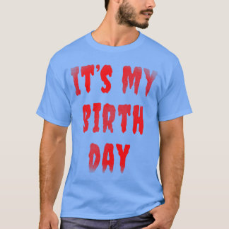 Bday Funny Its My Birthday forhriller Horror Movie T-Shirt