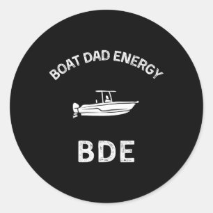Bde - Boat Dad Energy - Funny Boating Shirt For Me Classic Round Sticker