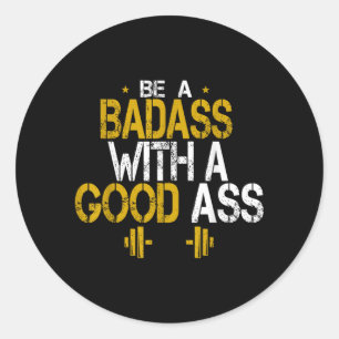 Be A Bad With A Good Funny Humour Sarcastic Quotes Classic Round Sticker