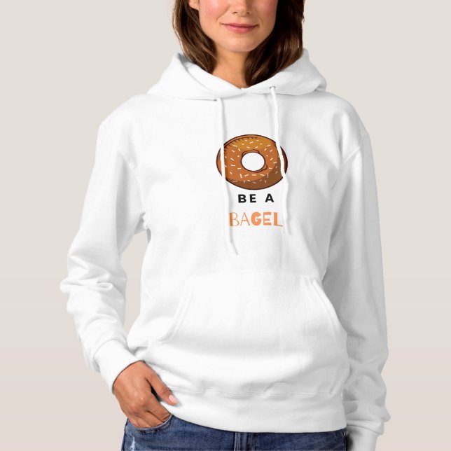 Be a Bagel Funny Food Pun Bagel Lover Design  Hoodie (Front)