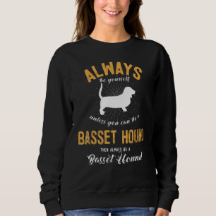 Be A Basset Hound Dog Owner Sweatshirt