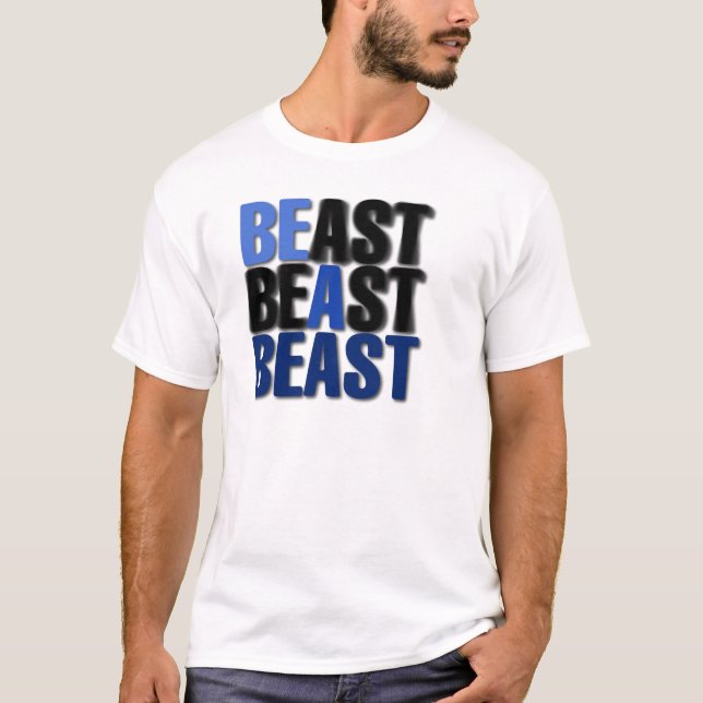 Be A Beast T-Shirt (Front)