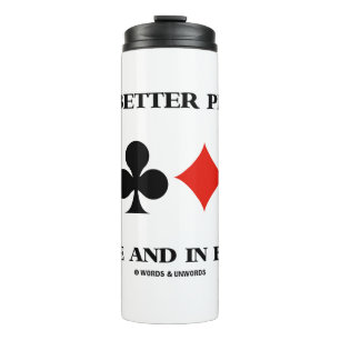 Be A Better Person In Life And In Bridge Thermal Tumbler