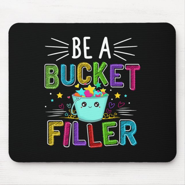 Be A Bucket Filler - Bucket Filler School Theme  Mouse Pad (Front)