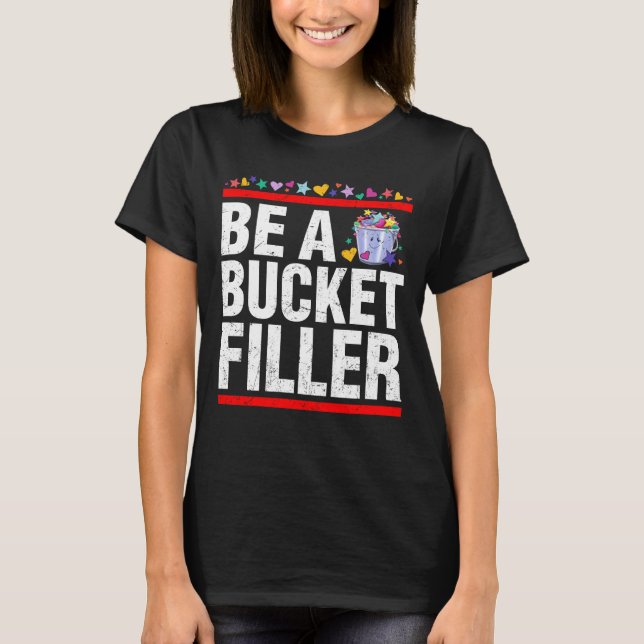 Be A Bucket Filler T-Shirt (Front)