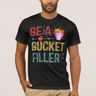 Be A Bucket Filler T-Shirt