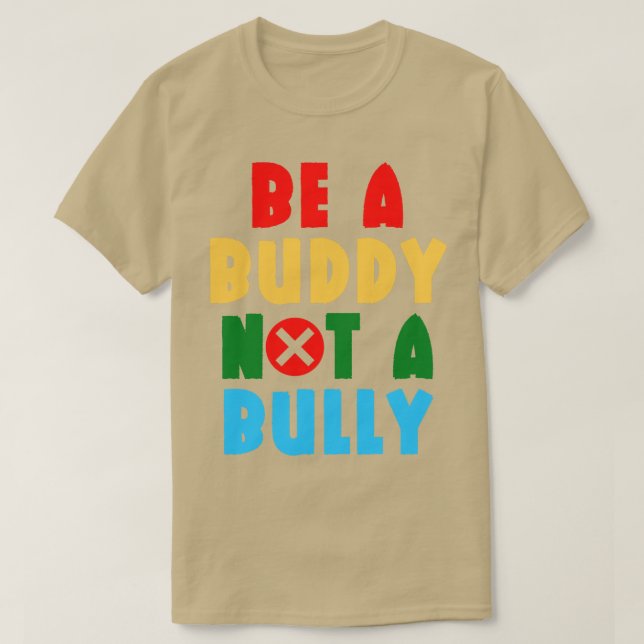 Be A Buddy Not A Bully 5 T-Shirt (Design Front)