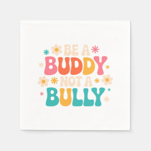 Be a Buddy, Not a Bully - Anti-Bullying Floral Napkin