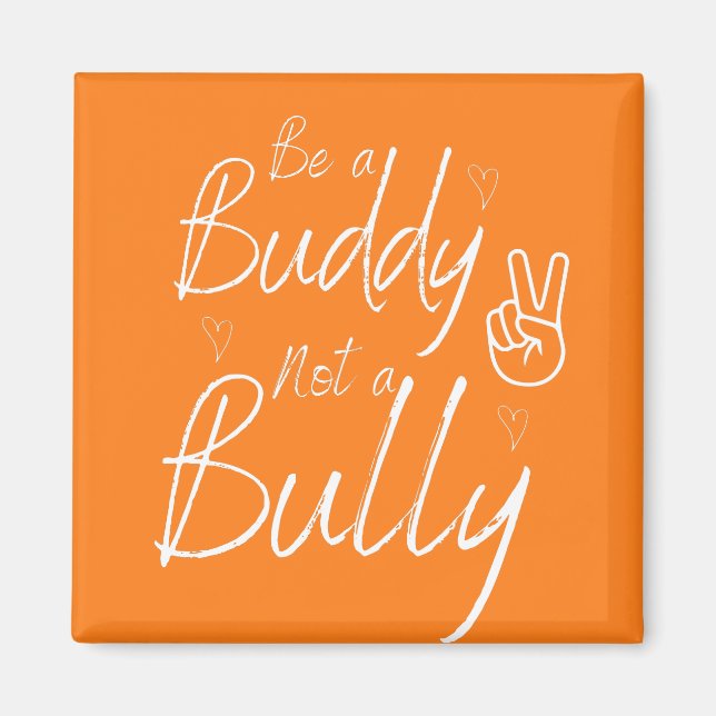 Be a Buddy Not a Bully Anti Bullying Orange Magnet (Front)