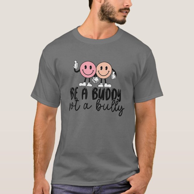 Be A Buddy Not A Bully Anti Bullying Smile Face Cl T-Shirt (Front)