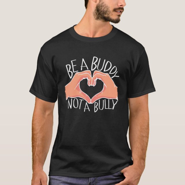 Be A Buddy Not A Bully Anti Bullying T-Shirt (Front)