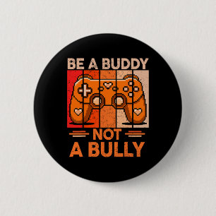 Be A Buddy Not A Bully Gamer Boys Unity Day Anti B 6 Cm Round Badge