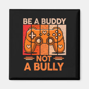 Be A Buddy Not A Bully Gamer Boys Unity Day Anti B Magnet