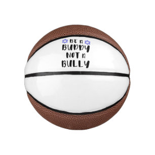 Be a buddy Not a bully Mini Basketball