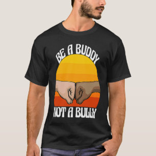 Be A Buddy Not Bully Women Stop Bullying Awarenes T-Shirt