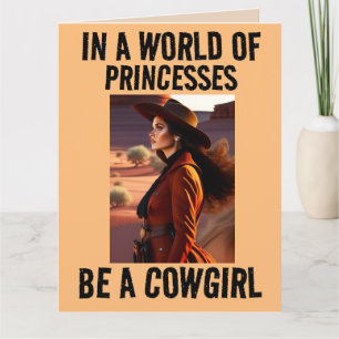 BE A COWGIRL BIRTHDAY GREETING CARD FOR HER