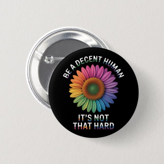  Be A Decent Human It's Not That Hard 6 Cm Round Badge (Front & Back)