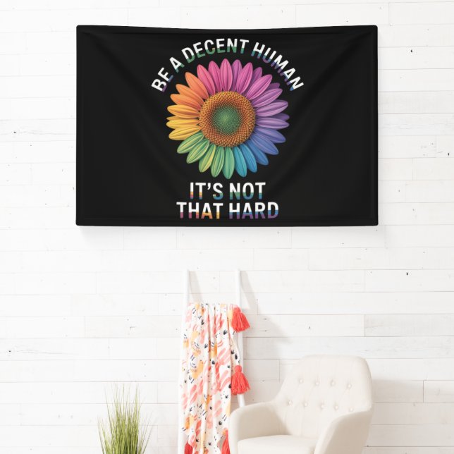  Be A Decent Human It's Not That Hard Banner (Insitu)