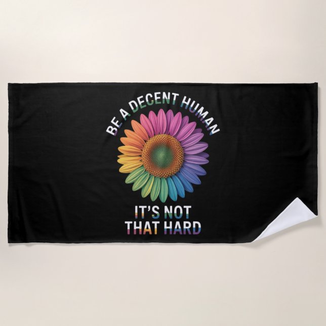  Be A Decent Human It's Not That Hard Beach Towel (Front)