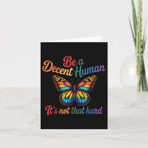 Be A Decent Human Its Not That Hard Butterfly Lgbt Card