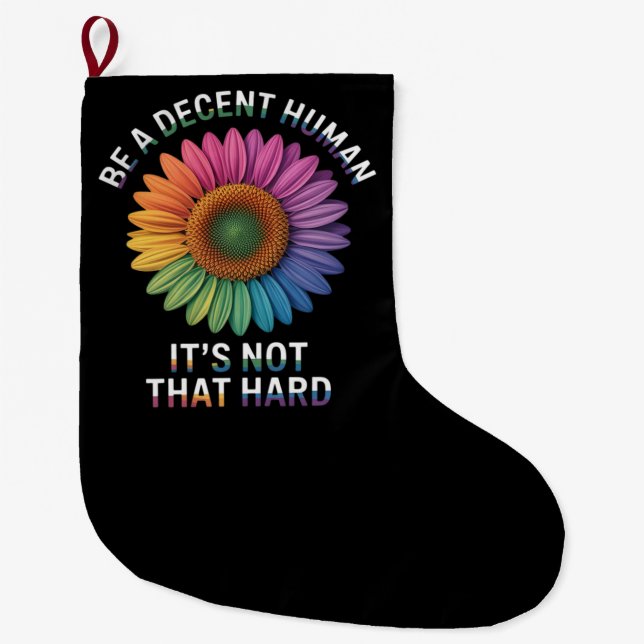  Be A Decent Human It's Not That Hard Large Christmas Stocking (Front)