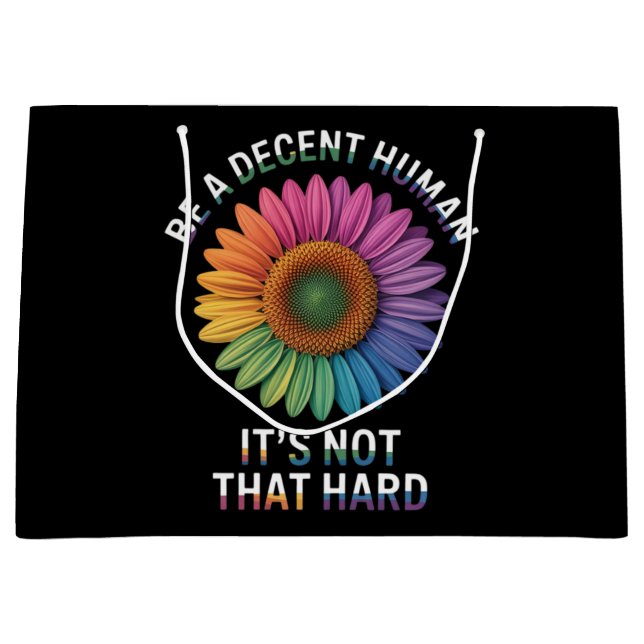  Be A Decent Human It's Not That Hard Large Gift Bag (Front)