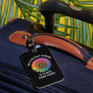 Be A Decent Human It's Not That Hard Luggage Tag