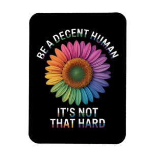 Be A Decent Human It's Not That Hard Magnet