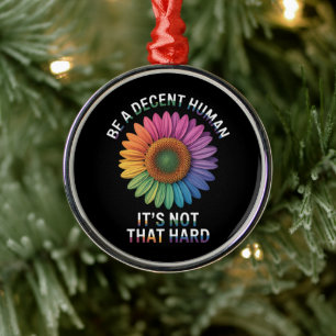 Be A Decent Human It's Not That Hard Metal Tree Decoration