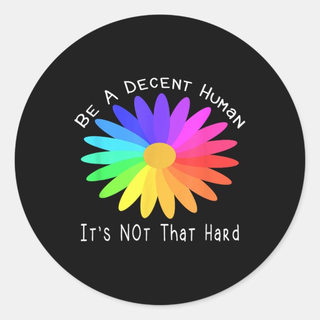 Be A Decent Human Its Not That Hard Quote Design  Classic Round Sticker (Front)