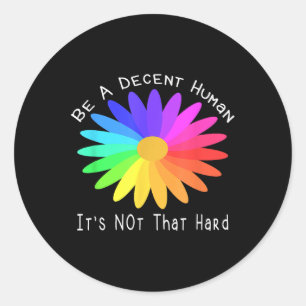 Be A Decent Human Its Not That Hard Quote Design  Classic Round Sticker