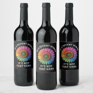  Be A Decent Human It's Not That Hard Wine Label