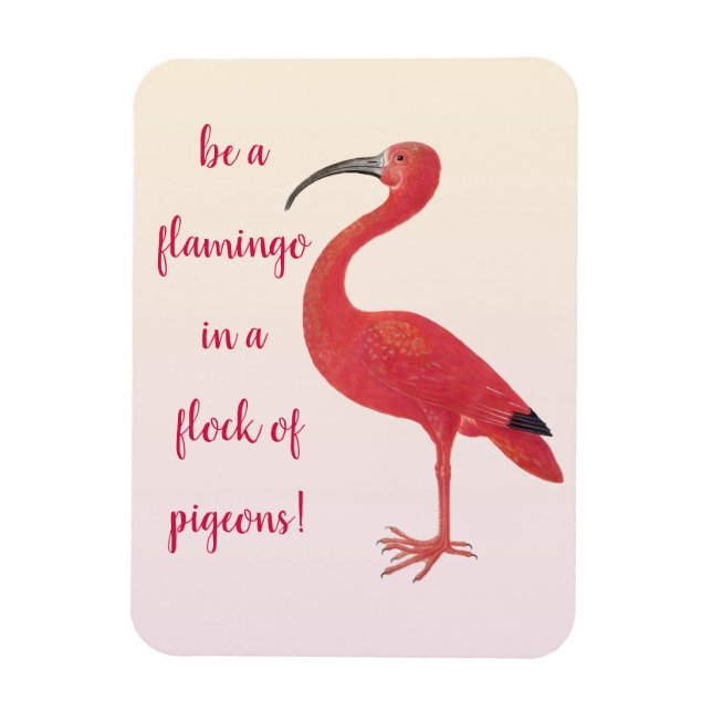 Be a Flamingo - Fun, Inspirational Quote Magnet (Vertical)