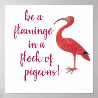 Be a Flamingo - Fun, Inspirational Quote Poster