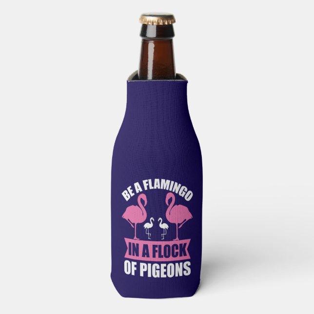 Be A Flamingo In A Flock Of Pigeons-18716 Bottle Cooler (Bottle Front)