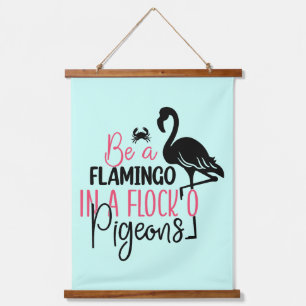 Be A Flamingo In A Flock of Pigeons-27308 Hanging Tapestry