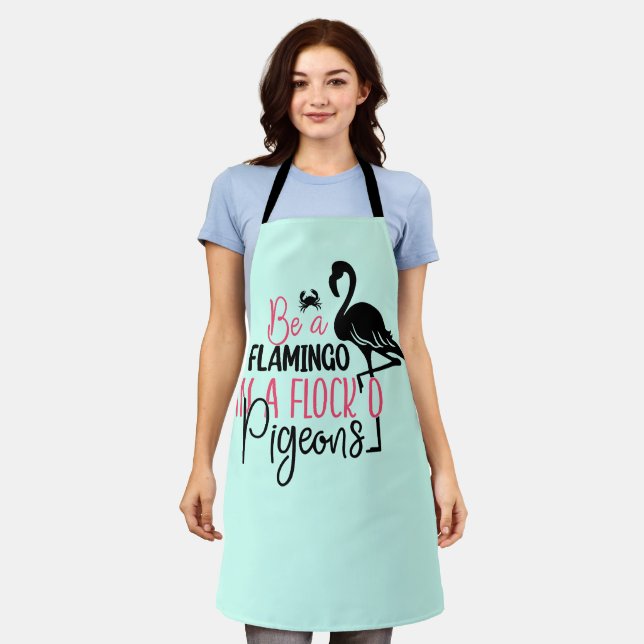 Be A Flamingo In A Flock of Pigeons Apron (Worn)