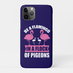 Be A Flamingo In A Flock Of Pigeons Case-Mate iPhone Case