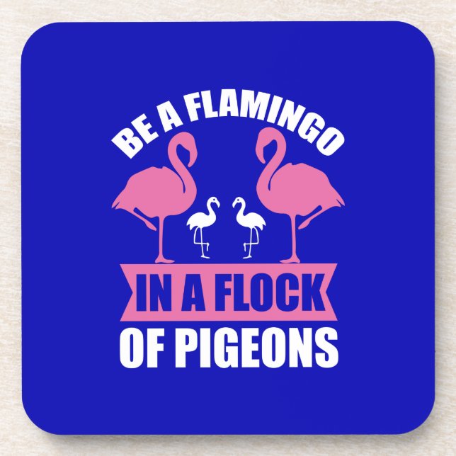 Be A Flamingo In A Flock Of Pigeons Coaster (Front)