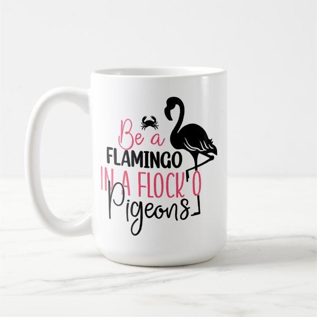 Be A Flamingo In A Flock of Pigeons Coffee Mug (Left)