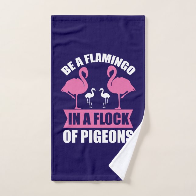 Be A Flamingo In A Flock Of Pigeons Hand Towel (Hand Towel)