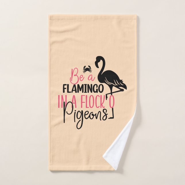 Be A Flamingo In A Flock of Pigeons Hand Towel (Hand Towel)