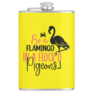 Be A Flamingo In A Flock of Pigeons Hip Flask
