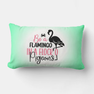 Be A Flamingo In A Flock of Pigeons Lumbar Cushion