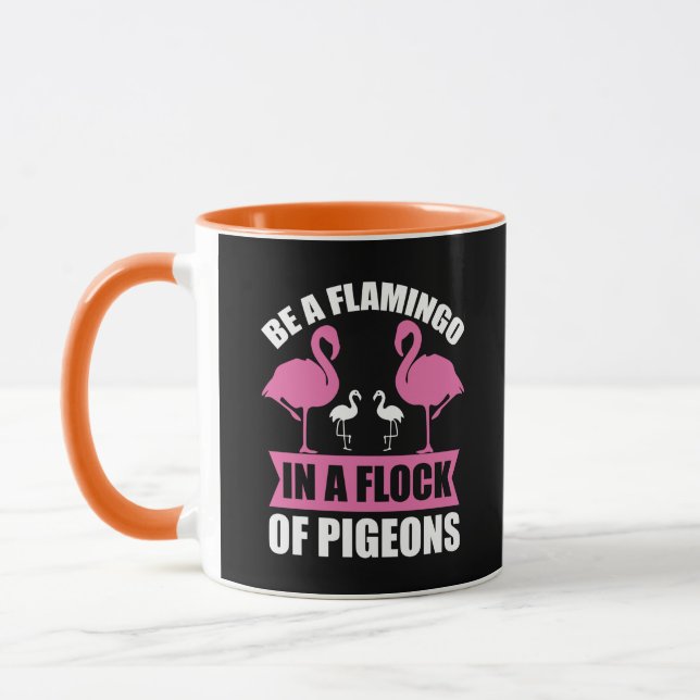 Be A Flamingo In A Flock Of Pigeons Mug (Left)