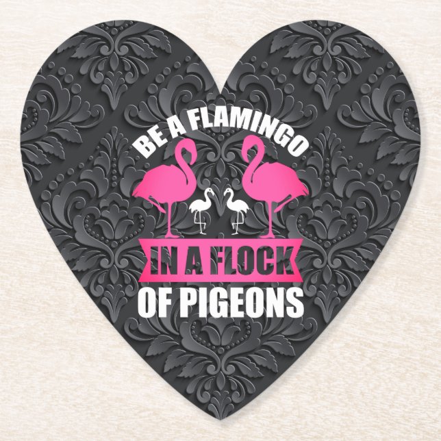 Be A Flamingo In A Flock Of Pigeons Paper Coaster (Front)
