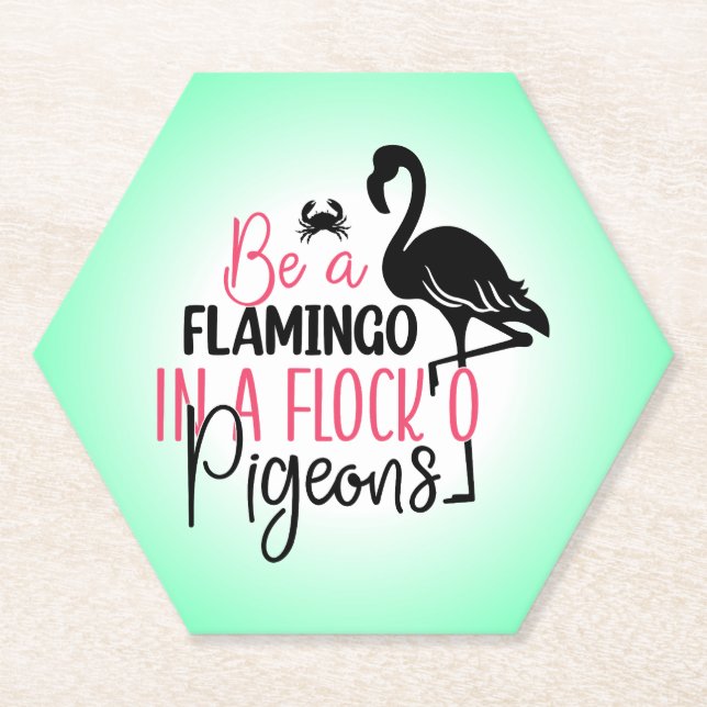 Be A Flamingo In A Flock of Pigeons Paper Coaster (Front)