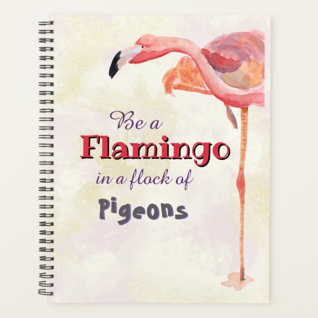 Be a Flamingo in a Flock of Pigeons Planner (Front)